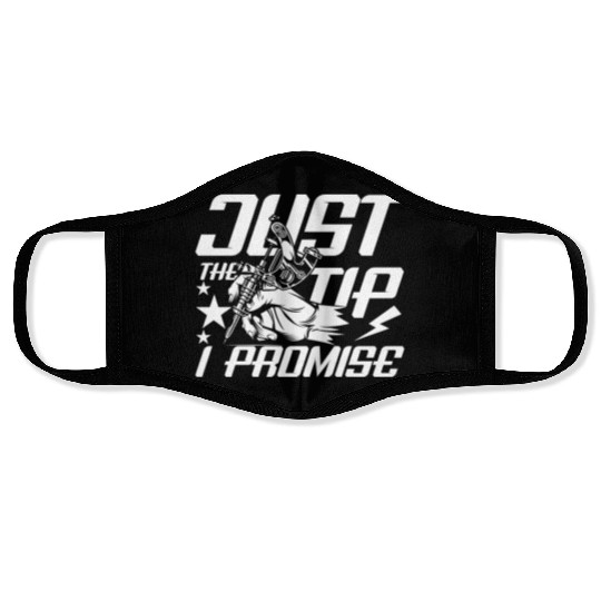 Just The Tip I Promise Tattoo Face Masks