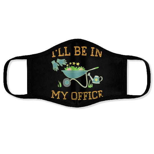 I'll Be In My Office Gardeners Gift Spring Face Masks
