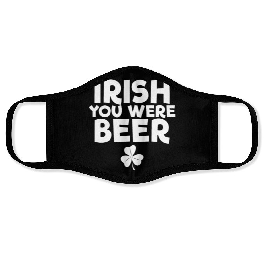 Irish You Were Beer St. Patrick's Day Irish Beerst Face Masks