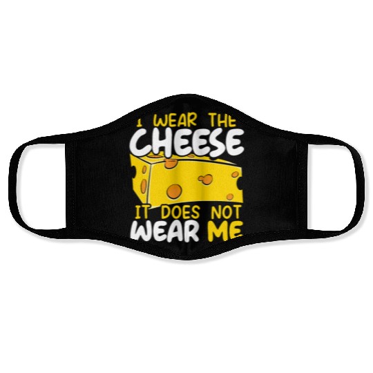 I Wear The Cheese It Does Not Wear Me Cheesy Food Face Masks