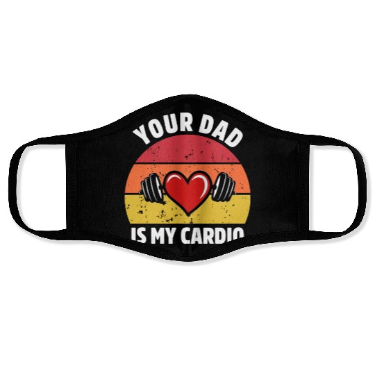 Your Dad Is My Cardio Face Masks