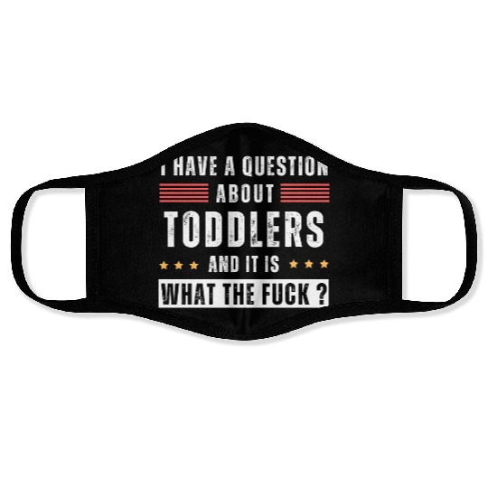 Toddler. Education. What the hell. Funny saying Face Masks