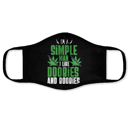 I'm A Simple Man I Like Doobies And Boobies Face Masks