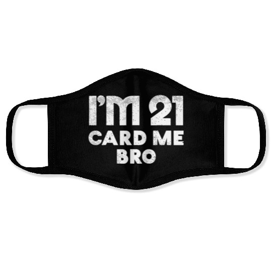 I'm 21 Card Me Bro Birthday Funny 21st Birthday 21 Face Masks
