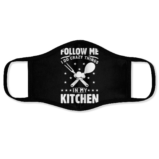 Follow Me I Do Crazy Things In My Kitchen Chef Kit Face Masks