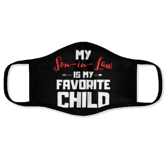 My son in law is my favorite child Face Masks