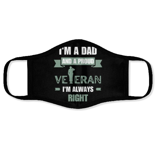 Dad and proud veteran | I'm always right Face Masks