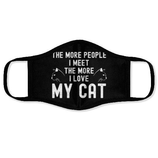 The More People I Meet The More I Love My Cat Face Masks