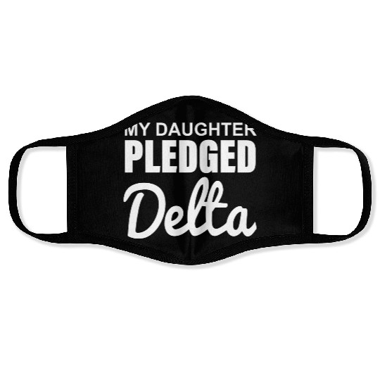 MY DAUGHTER PLEDGED Delta Face Masks