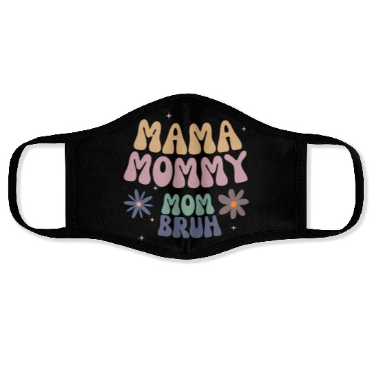 mama mommy mom bruh mother Face Masks