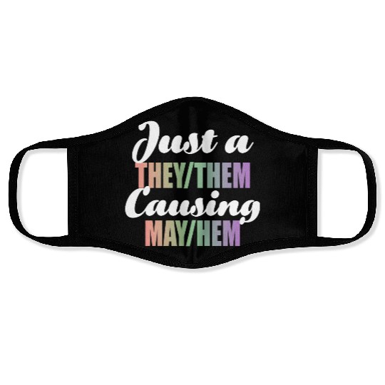 Just A They/Them Causing May/Hem Face Masks