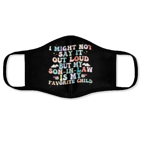 I Might Say It Out Loud Son In Law Is My Favorite Face Masks