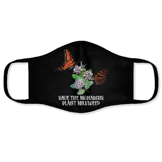 Save The Monarchs Plant Some Milkweed Monarch Face Masks