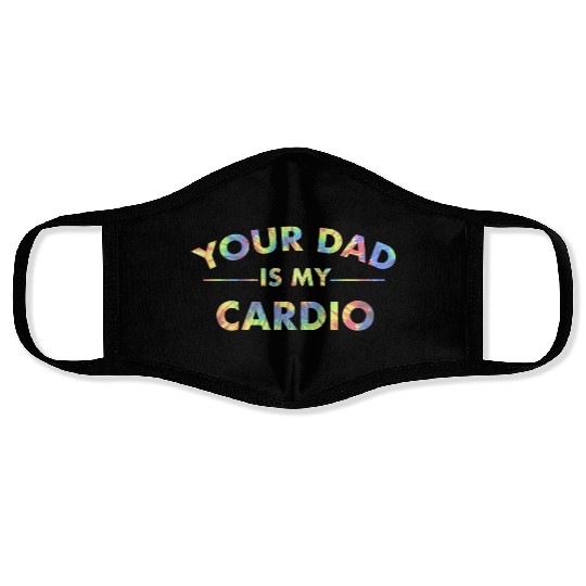 Your Dad Is My Cardio Funny DILF Workout Gym Face Masks