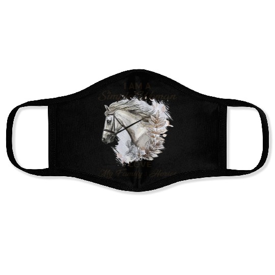 I Am A Simple Woman I Love My Family And Horses Face Masks