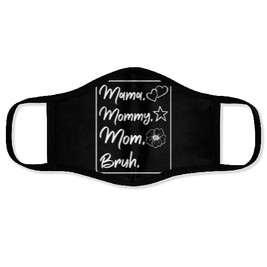 Mama Mommy Mom Bruh Mother's Day Family Love Gifts Face Masks