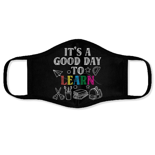 It's A Good Day To Learn Back To School Teacher Face Masks