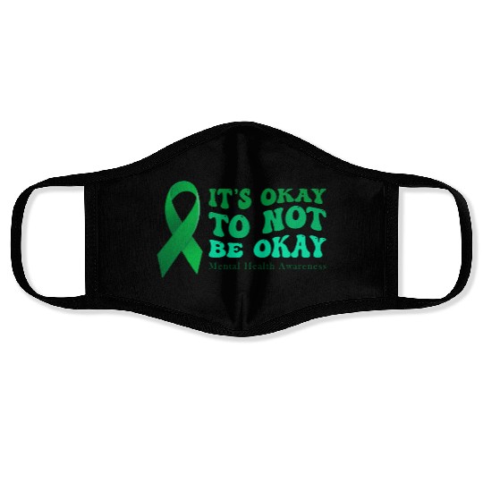 its okay to not be okay Mental Health Awareness Face Masks