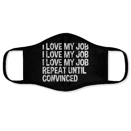 I Love My Job, Repeat Until Convinced 3 Face Masks