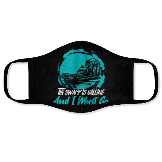 The Swamp Is Calling And I Must Go Airboating Airb Face Masks