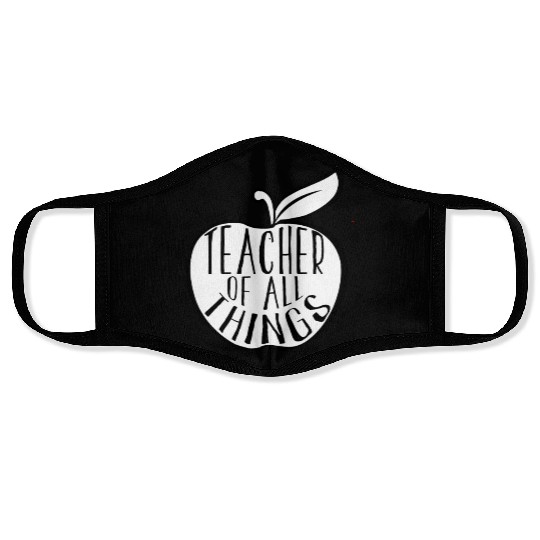 Teacher Of All Things School Teacher Appreciation Face Masks