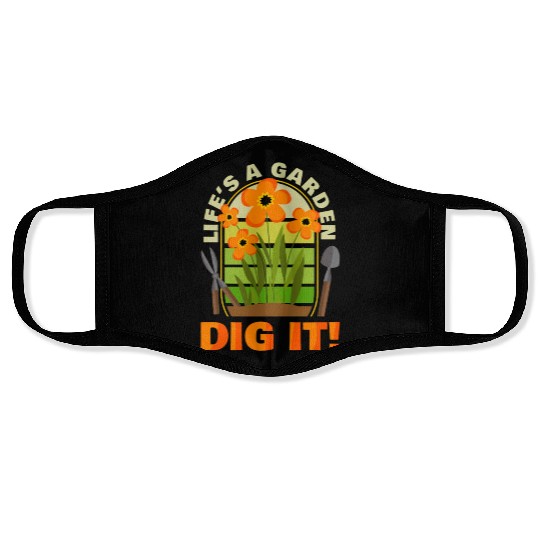 Gardening Gardener Plant Life'S A Garden Dig It Face Masks