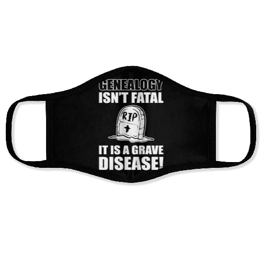 Genealogy Isn'T Fatal It'S A Grave Disease Genealo Face Masks