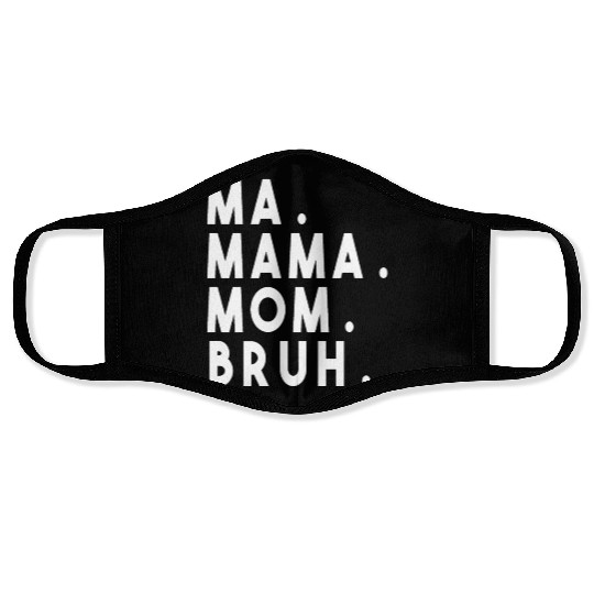 Ma Mama Mom Bruh Face Masks