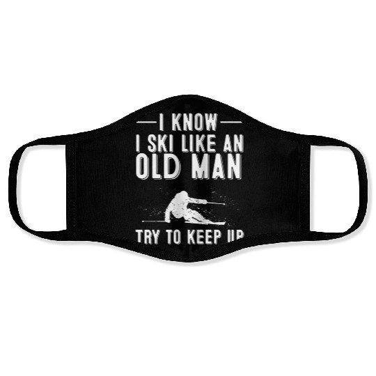 I Know I Ski Like An Old Skiing Dads Face Masks