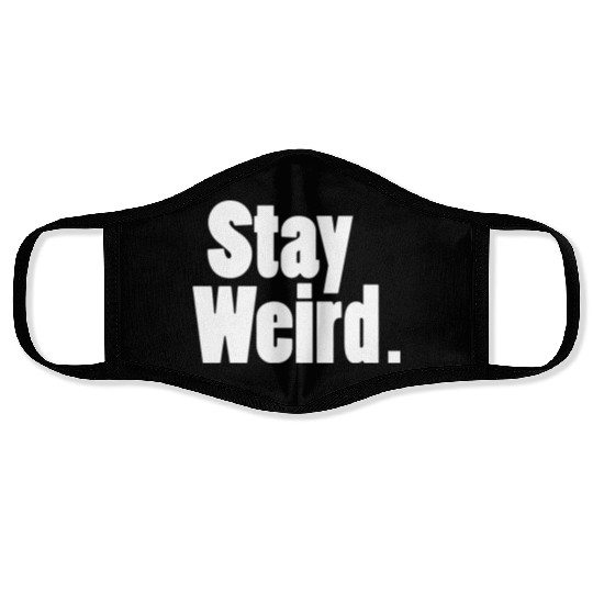 Stay Weird Face Masks
