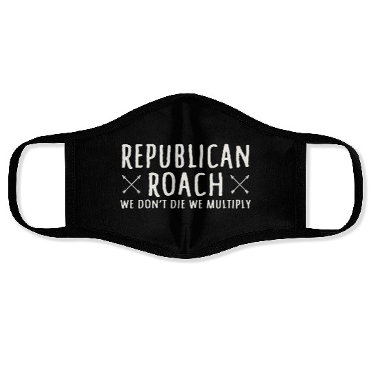 Republican Roach We Don t Die We Multiply Funny Face Masks