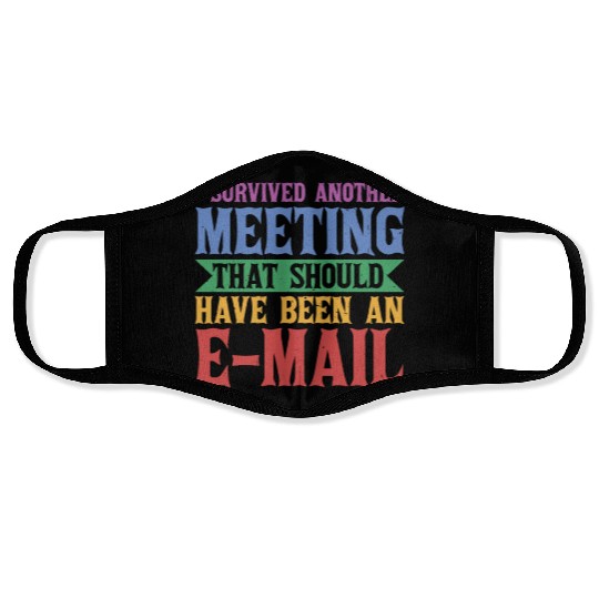 I Survived A Meeting That Should Have Been Mail 42 Face Masks