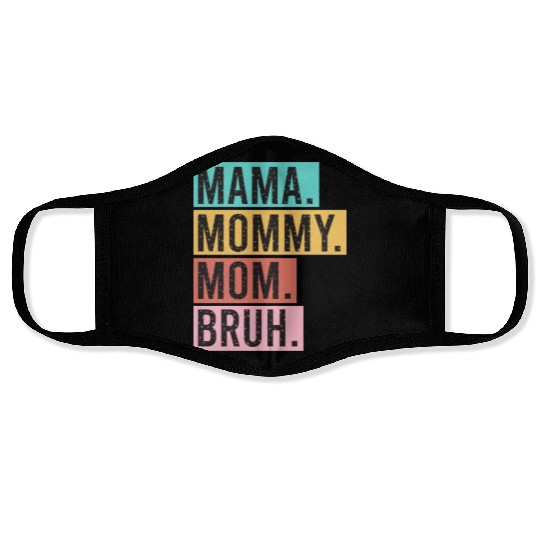 Mama Mommy Mom Bruh Funny Mothers Day 2023 for mom Face Masks