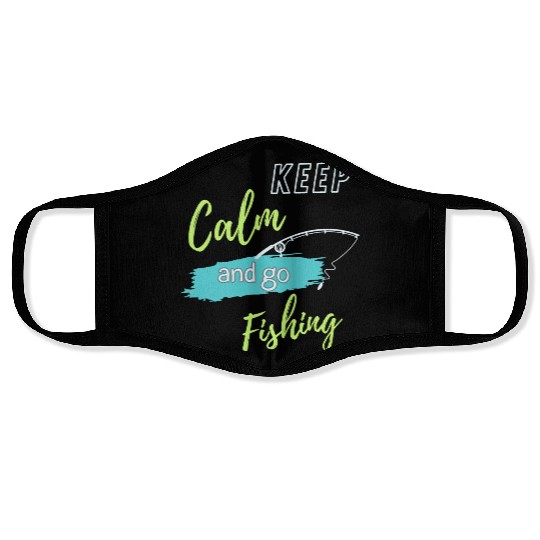 Keep Calm and Go Fishing Face Masks