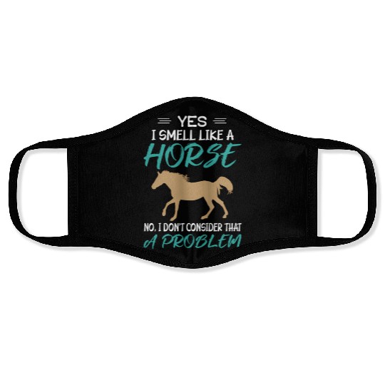 Yes I Smell Like A Horse Horse Riding Face Masks