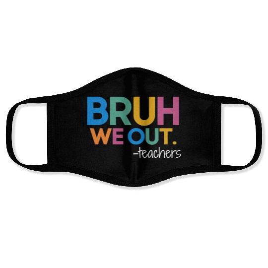 Cute End Of School Year Teacher Summer Bruh We Out Face Masks