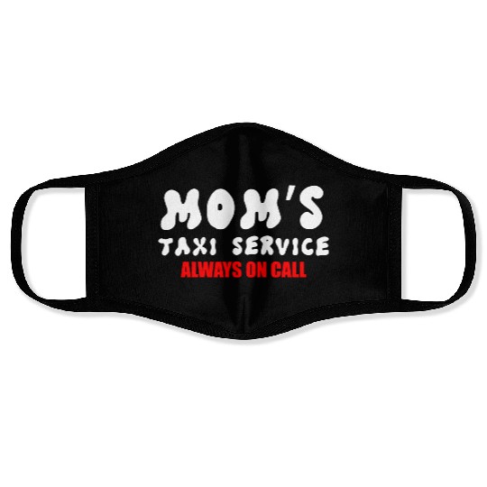Moms Taxi Service Always On Call Face Masks