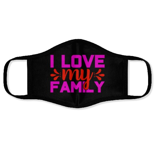 i love my family Face Masks