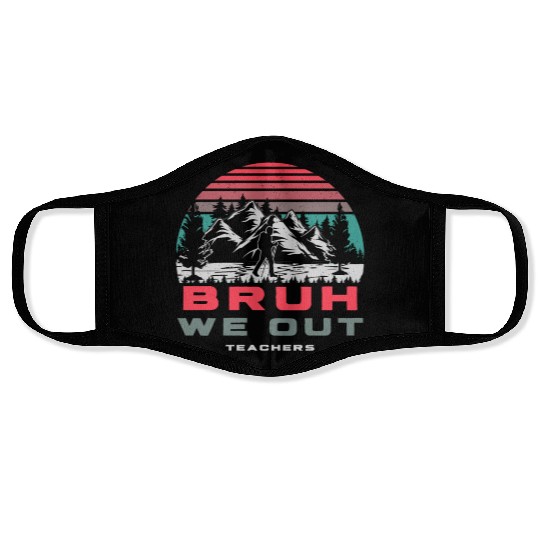 Bruh We Out Teachers Happy Last Day Of School Face Masks