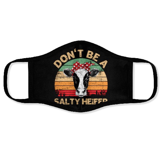 Don'T Be A Salty Heifer Cows Farm Face Masks