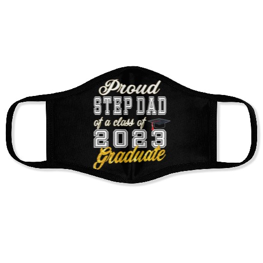 Step Dad of Graduate - Proud Step Dad of a Class o Face Masks