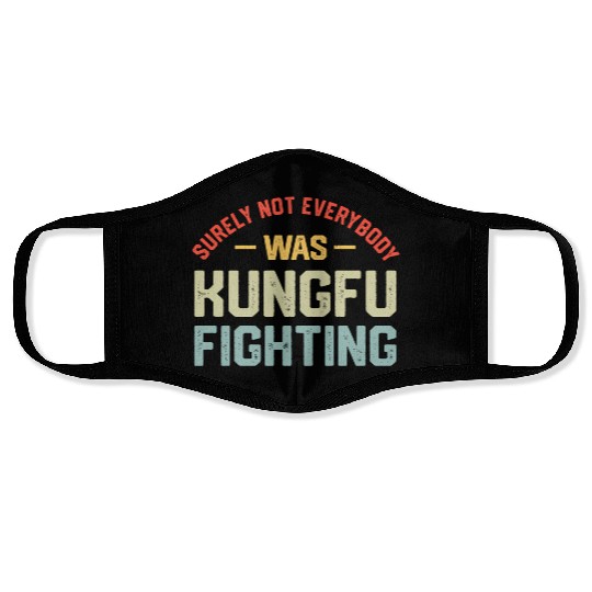 Surely Not Everybody Was Kungfu Fighting S Face Masks