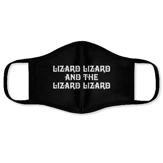 Lizard Lizard And The Lizard Lizard Face Masks