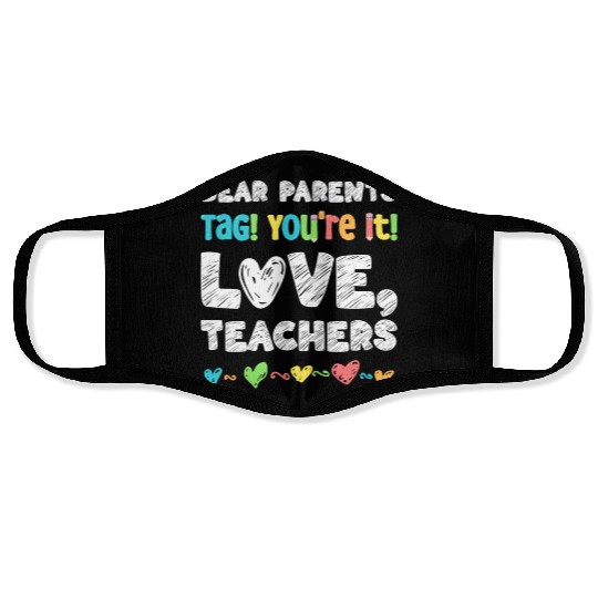 Dear Parents Tag You're It Love Teachers Face Masks
