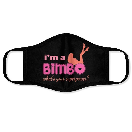 I'm A Bimbo What's Your Superpower Funny Girls Face Masks