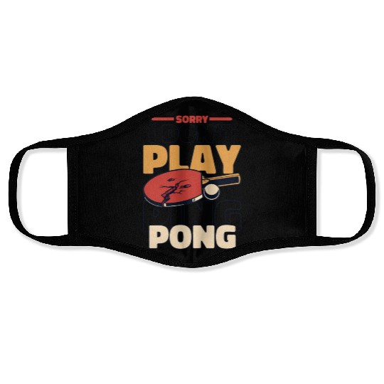 Sorry I Don't Play Ping Pong Paddles Balls Profi Face Masks