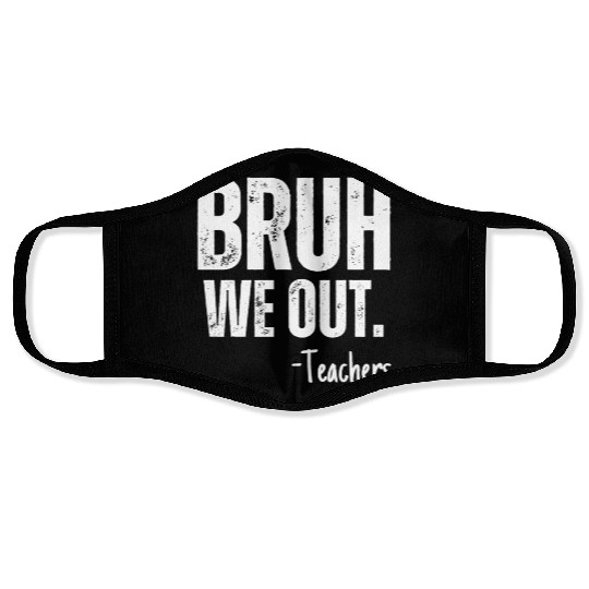 Cute End Of School Year Teacher Summer Bruh We Out Face Masks
