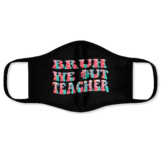 Bruh We Out Teachers End Of School Year Teacher Face Masks