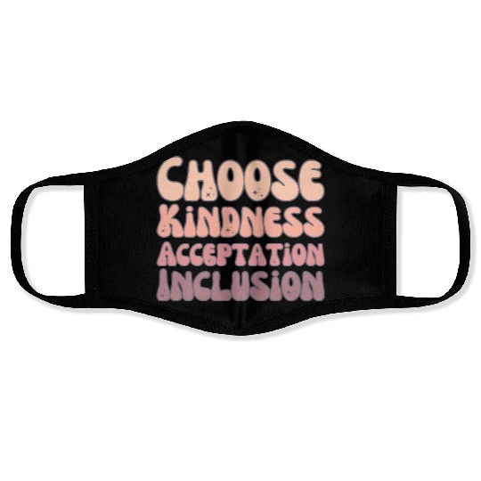 Choose Kindness Acceptation Inclusion Face Masks