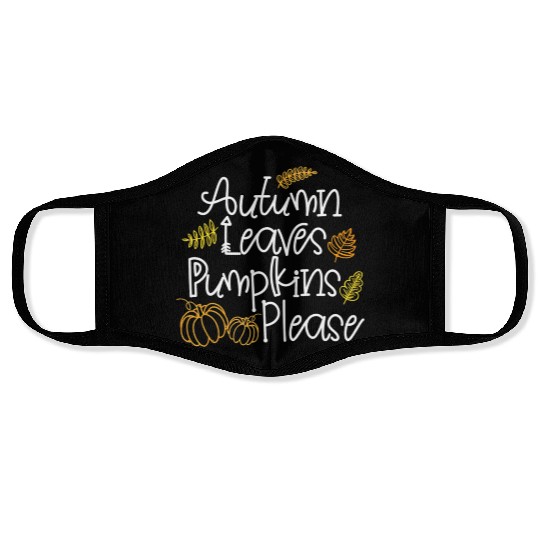 Autumn Leaves Pumpkins Please Thanksgiving Fall Face Masks